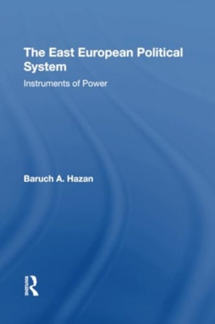 The East European Political System: The Instruments Of Power
