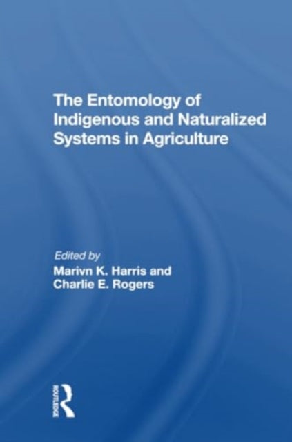 The Entomology Of Indigenous And Naturalized Systems In Agriculture
