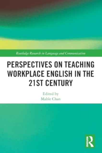 Perspectives on Teaching Workplace English in the 21st Century