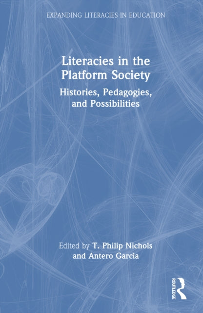Literacies in the Platform Society: Histories, Pedagogies, and Possibilities