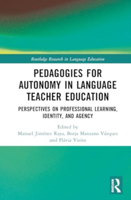 Pedagogies for Autonomy in Language Teacher Education: Perspectives on Professional Learning, Identity, and Agency