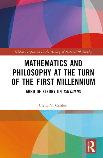 Mathematics and Philosophy at the Turn of the First Millennium: Abbo of Fleury on Calculus