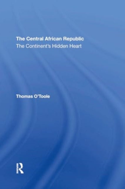 The Central African Republic: The Continent's Hidden Heart