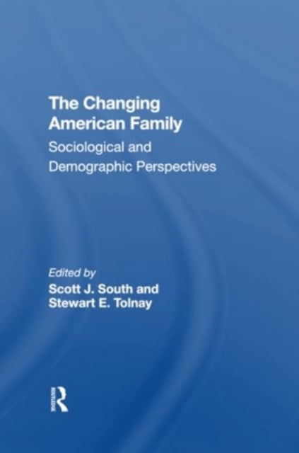 The Changing American Family: Sociological And Demographic Perspectives