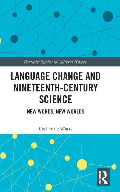 Language Change and Nineteenth-Century Science: New Words, New Worlds