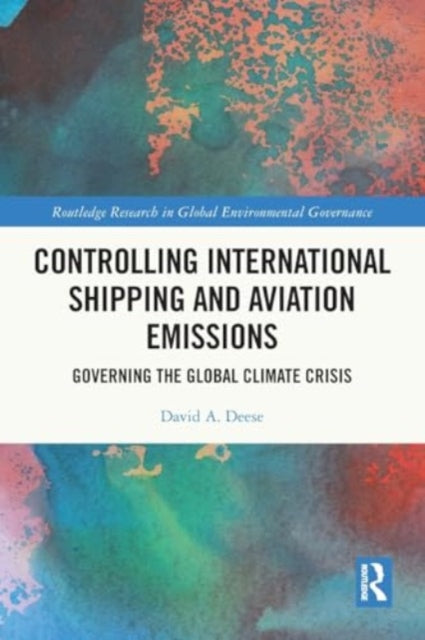 Controlling International Shipping and Aviation Emissions: Governing the Global Climate Crisis