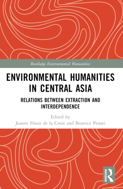 Environmental Humanities in Central Asia: Relations Between Extraction and Interdependence