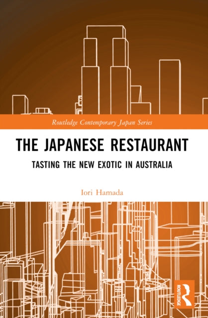The Japanese Restaurant: Tasting the New Exotic in Australia