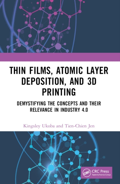 Thin Films, Atomic Layer Deposition, and 3D Printing: Demystifying the Concepts and Their Relevance in Industry 4.0