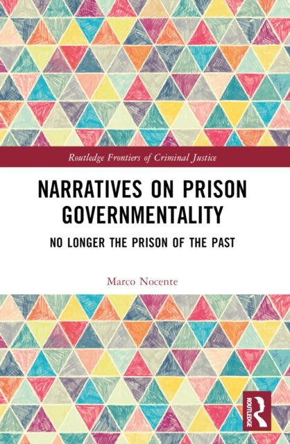 Narratives on Prison Governmentality: No Longer the Prison of the Past