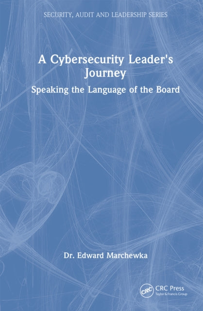 A Cybersecurity Leader's Journey: Speaking the Language of the Board