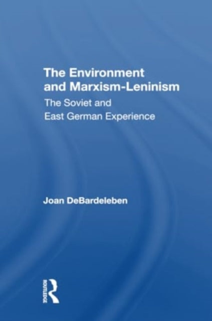 The Environment And Marxismleninism: The Soviet And East German Experience