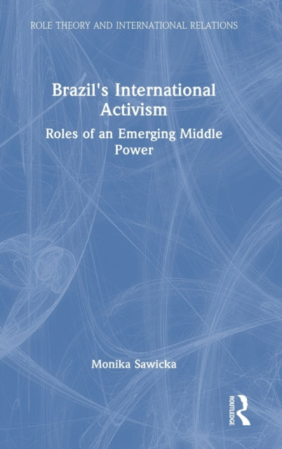 Brazil's International Activism: Roles of an Emerging Middle Power