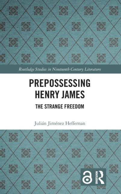 Prepossessing Henry James: The Strange Freedom