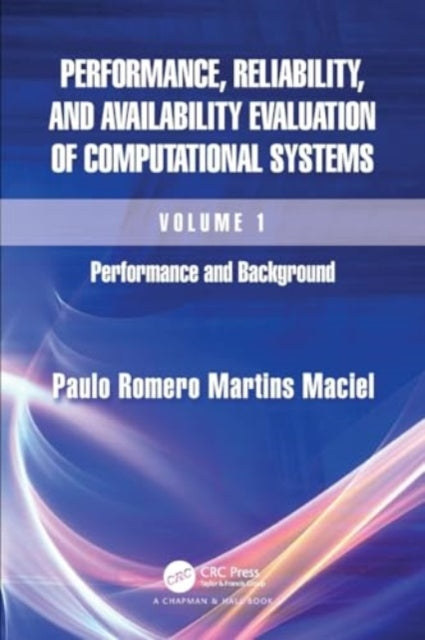 Performance, Reliability, and Availability Evaluation of Computational Systems, Volume I: Performance and Background