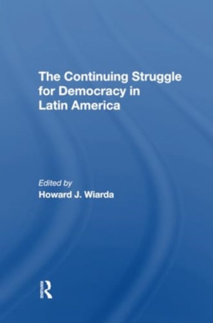 The Continuing Struggle For Democracy In Latin America
