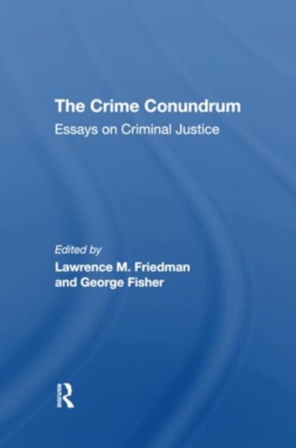 The Crime Conundrum: Essays On Criminal Justice