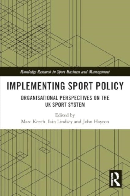 Implementing Sport Policy: Organisational Perspectives on the UK Sport System