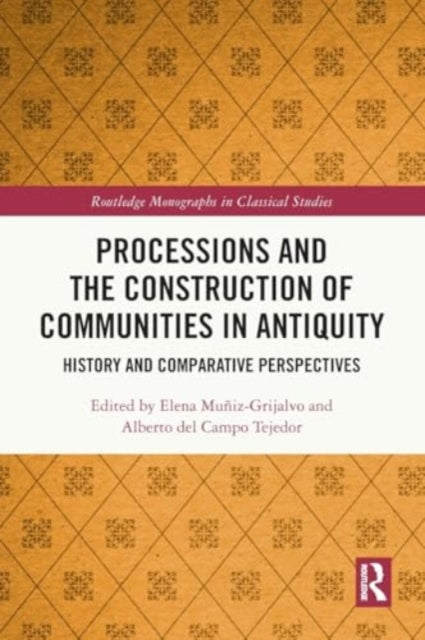 Processions and the Construction of Communities in Antiquity: History and Comparative Perspectives