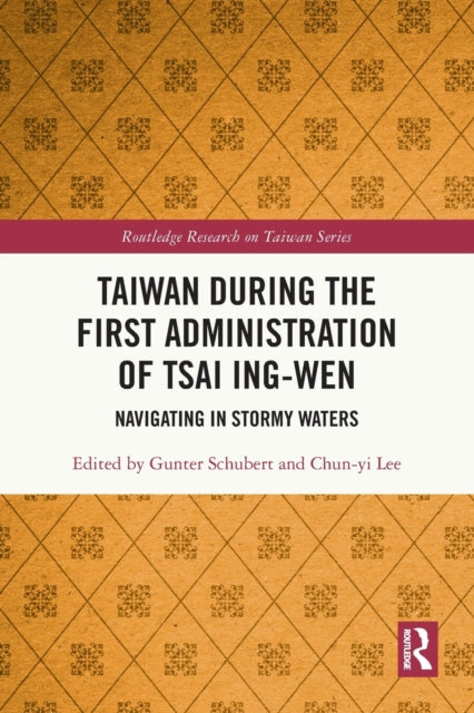 Taiwan During the First Administration of Tsai Ing-wen: Navigating in Stormy Waters