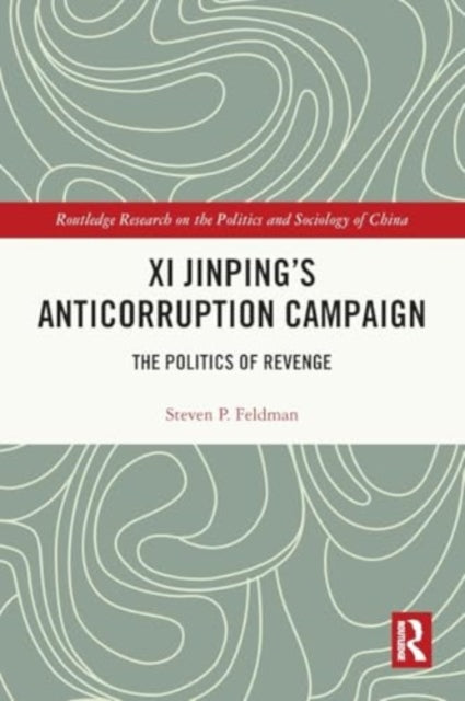 Xi Jinping's Anticorruption Campaign: The Politics of Revenge