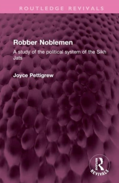 Robber Noblemen: A study of the political system of the Sikh Jats