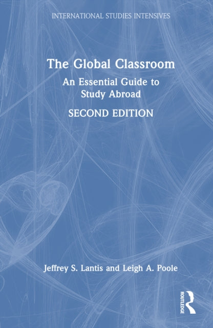 The Global Classroom: An Essential Guide to Study Abroad