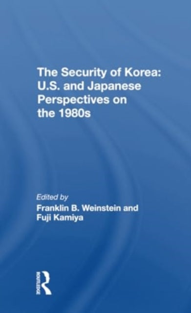 The Security Of Korea: U.s. And Japanese Perspectives On The 1980s