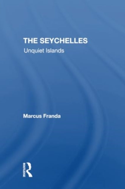 The Seychelles: Unquiet Islands