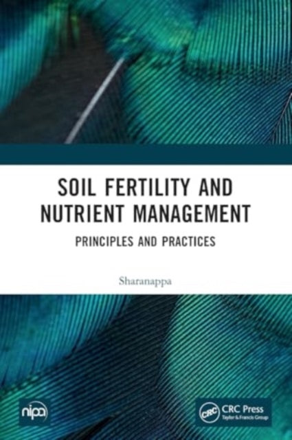 Soil Fertility and Nutrient Management: Principles and Practices