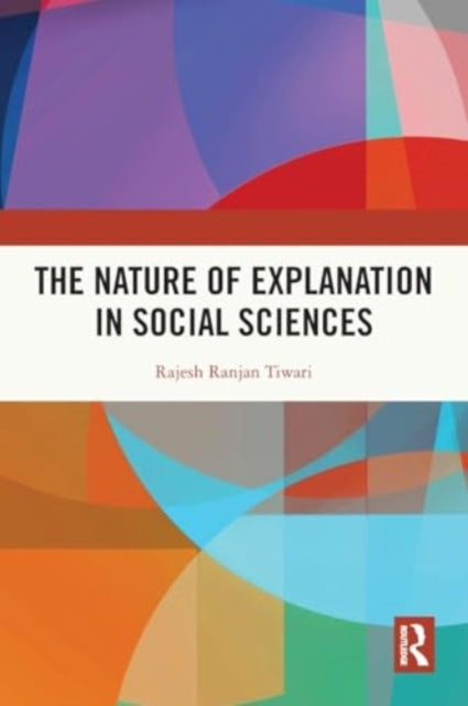 The Nature of Explanation in Social Sciences