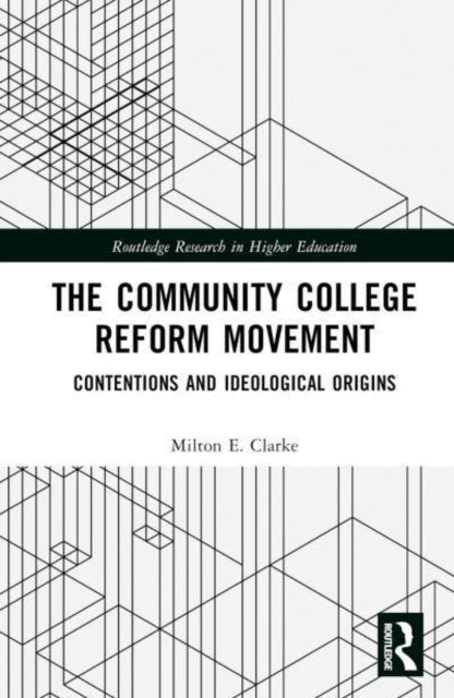 The Community College Reform Movement: Contentions and Ideological Origins