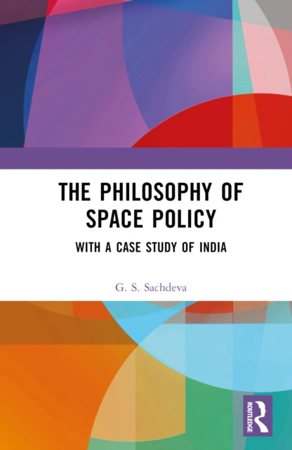 The Philosophy of Space Policy: With a Case Study of India