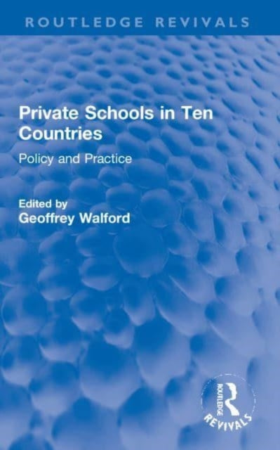 Private Schools in Ten Countries: Policy and Practice