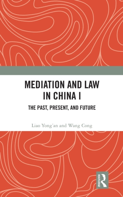 Mediation and Law in China I: The Past, Present, and Future