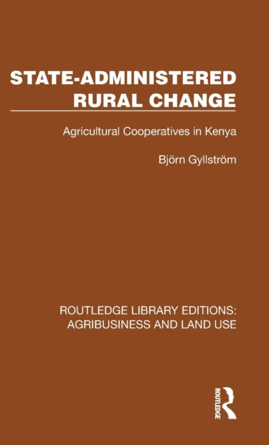 State-Administered Rural Change: Agricultural Cooperatives in Rural Kenya