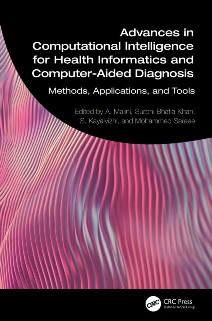 Advances in Computational Intelligence for Health Informatics and Computer-Aided Diagnosis: Methods, Applications, and Tools