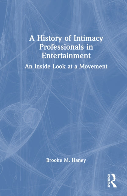 A History of Intimacy Professionals in Entertainment: An Inside Look at a Movement