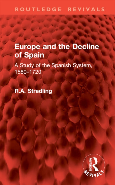 Europe and the Decline of Spain: A Study of the Spanish System, 1580–1720