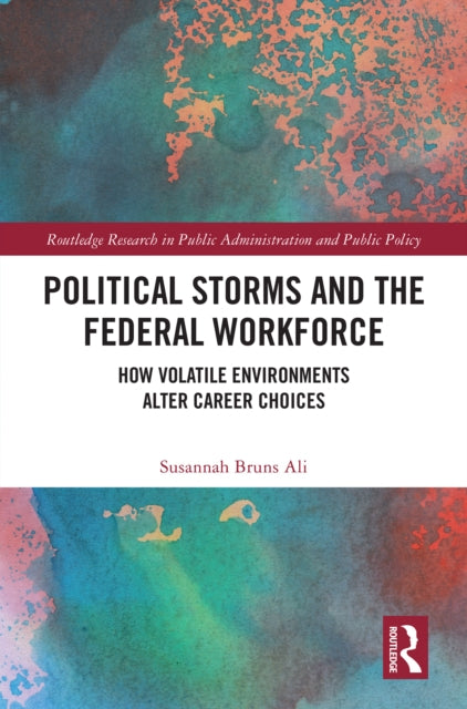 Political Storms and the Federal Workforce: How Volatile Environments Alter Career Choices