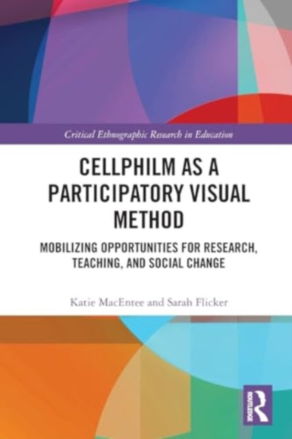Cellphilm as a Participatory Visual Method: Mobilizing Opportunities for Research, Teaching, and Social Change