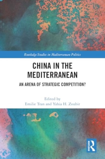 China in the Mediterranean: An Arena of Strategic Competition?