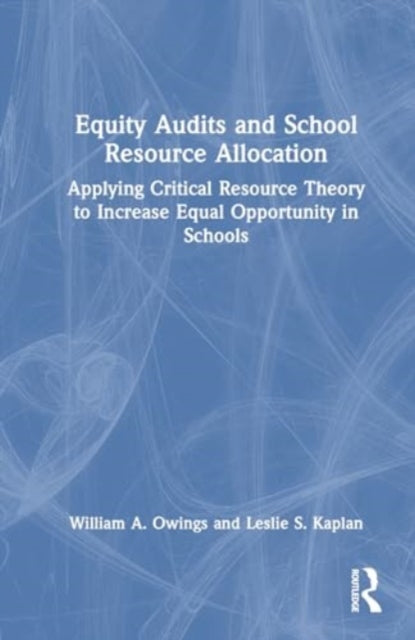 Equity Audits and School Resource Allocation: Applying Critical Resource Theory to Increase Equal Opportunity in Schools