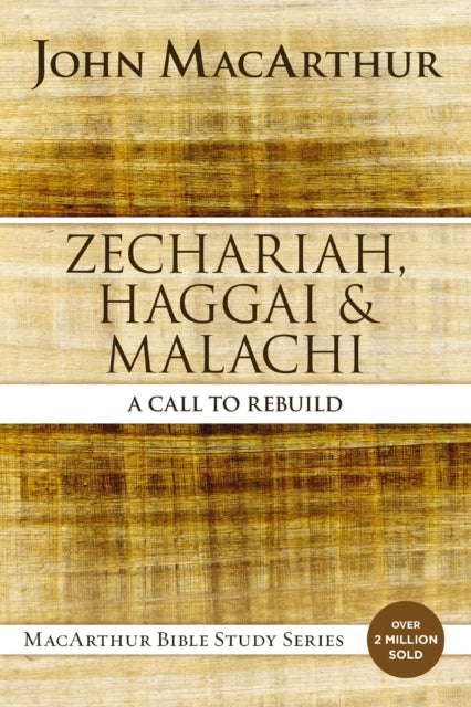 Zechariah, Haggai, and Malachi: A Call to Rebuild