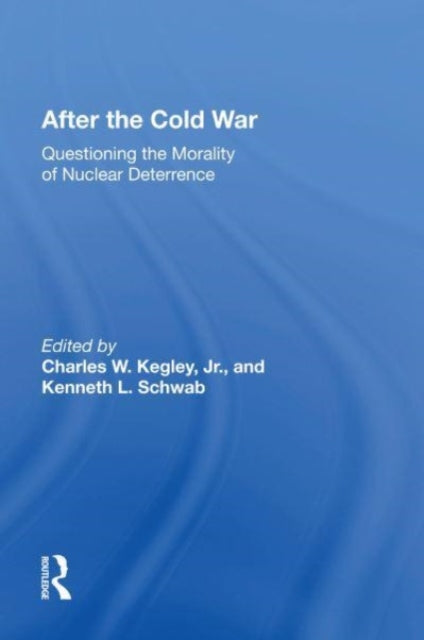 After The Cold War: Questioning The Morality Of Nuclear Deterrence