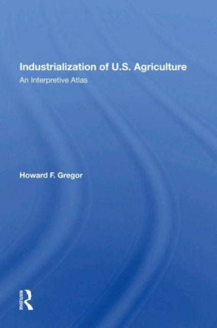 Industrialization Of U.S. Agriculture: An Interpretive Atlas
