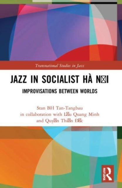 Jazz in Socialist Ha Noi: Improvisations between Worlds