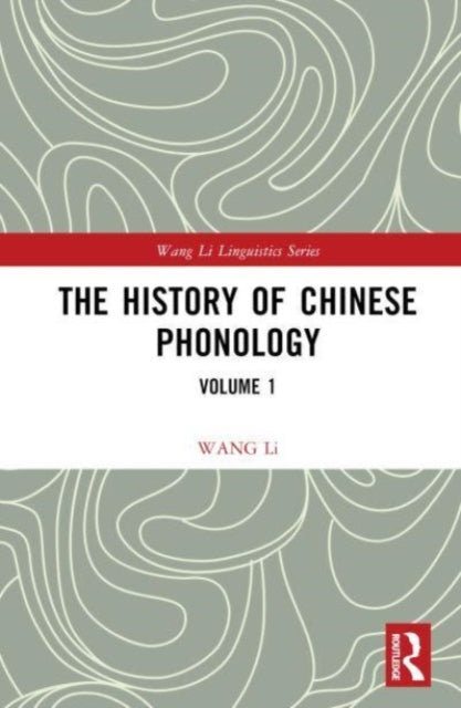 The History of Chinese Phonology: Volume 1