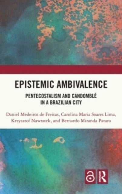Epistemic Ambivalence: Pentecostalism and Candomble in a Brazilian City