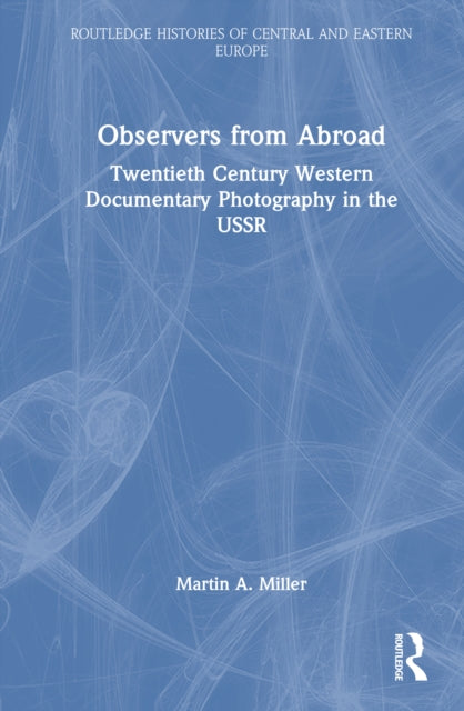 Observers from Abroad: Twentieth Century Western Documentary Photography in the USSR